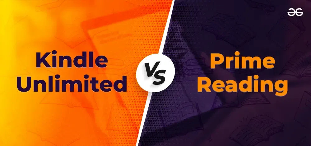 Kindle Unlimited vs Amazon Prime Reading: Key Differences Explained