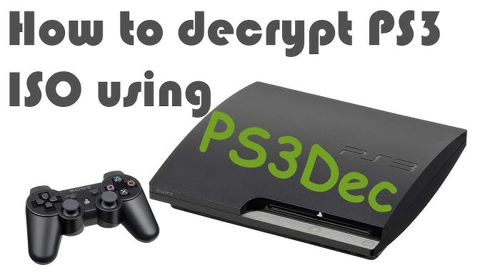 How to Use PS3Dec to Decrypt ISO Files for RPCS3 Emulator