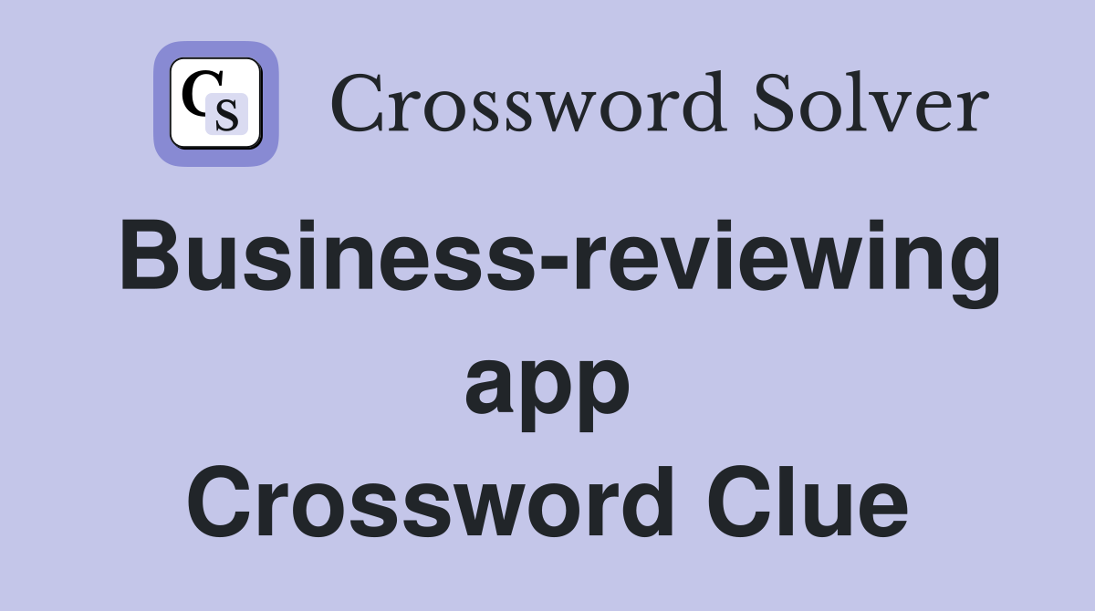 Discover the Answer to Business Review App Crossword Clue – YELP and Alternatives