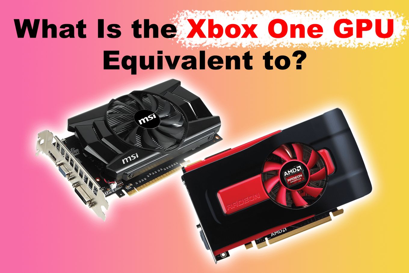 Want to Know Xbox One Video Card Equivalent? Heres the Answer
